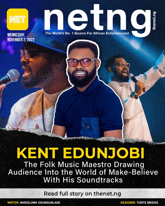 Kent Edunjobi: The Folk Music Maestro Drawing Audience Into the World of Make-Believe With His Soundtracks