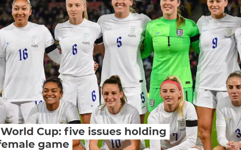 Women's World Cup: five issues holding back the female game