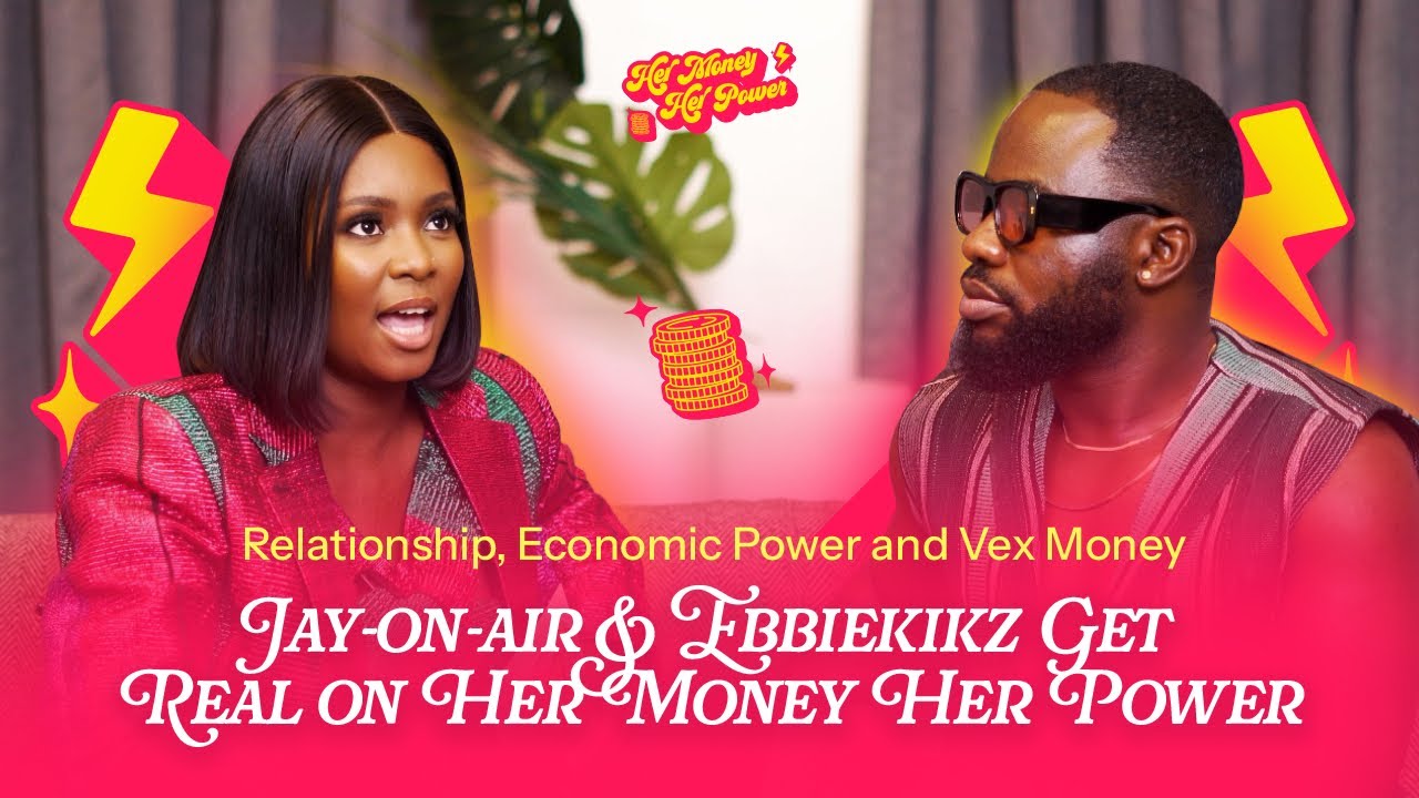 Relationship, Economic Power & Vex Money: Jay-On-Air and Ebbiekikz Get Real on #HerMoneyHerPower